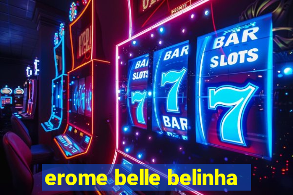 erome belle belinha